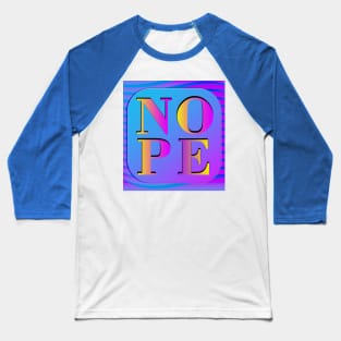 Nope Baseball T-Shirt